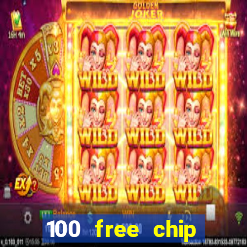 100 free chip online casino