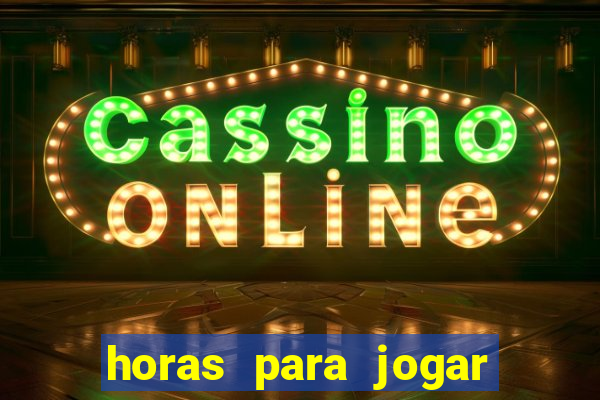 horas para jogar fortune tiger