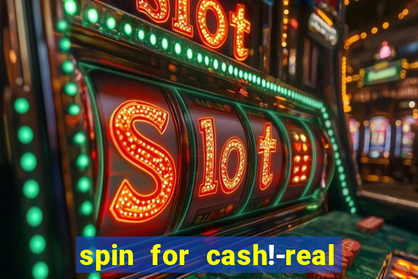 spin for cash!-real money slots game