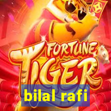 bilal rafi