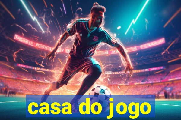 casa do jogo