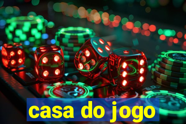 casa do jogo