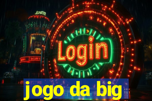 jogo da big