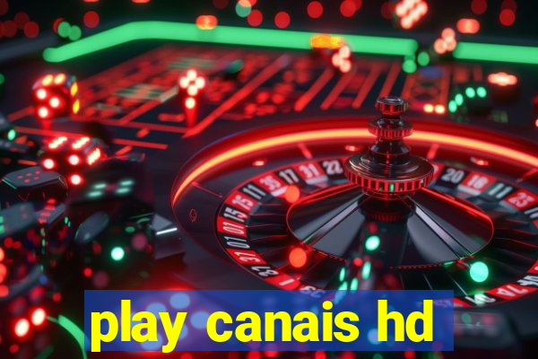 play canais hd