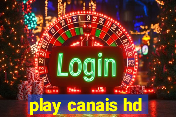 play canais hd