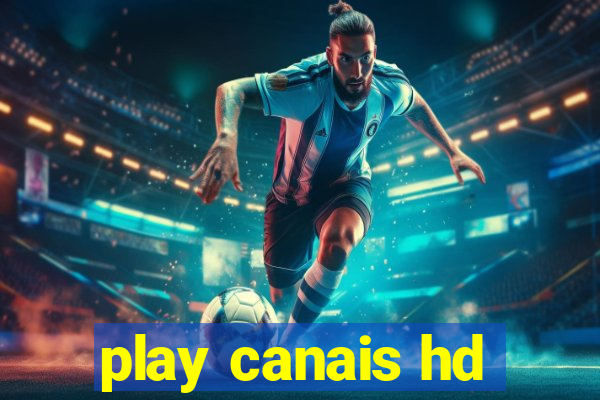 play canais hd