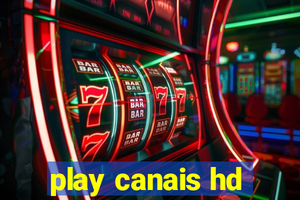 play canais hd