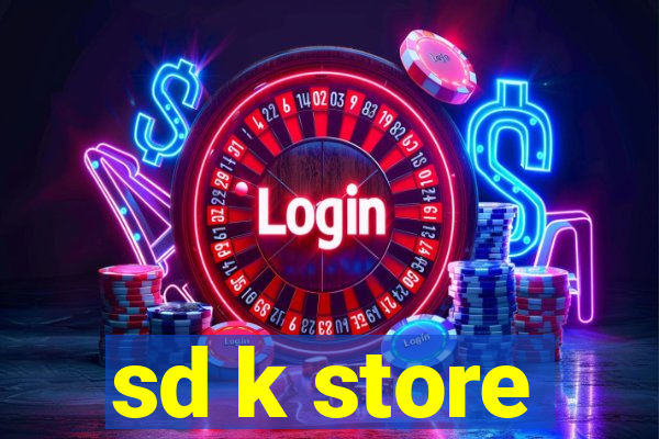 sd k store