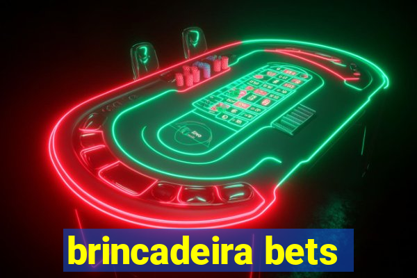 brincadeira bets