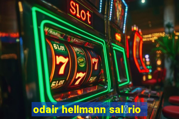 odair hellmann sal谩rio