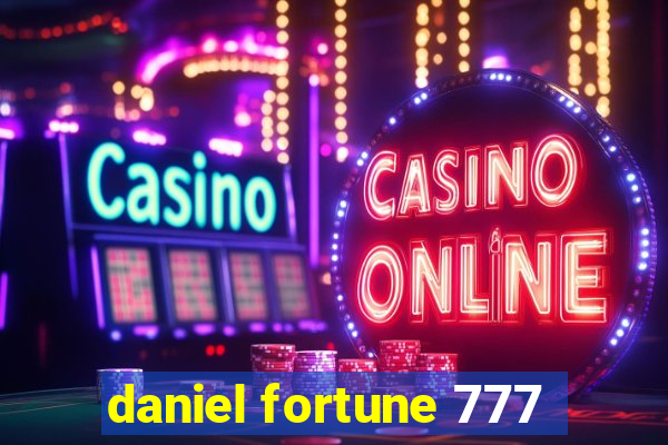 daniel fortune 777