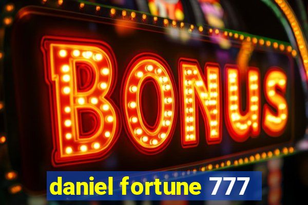 daniel fortune 777