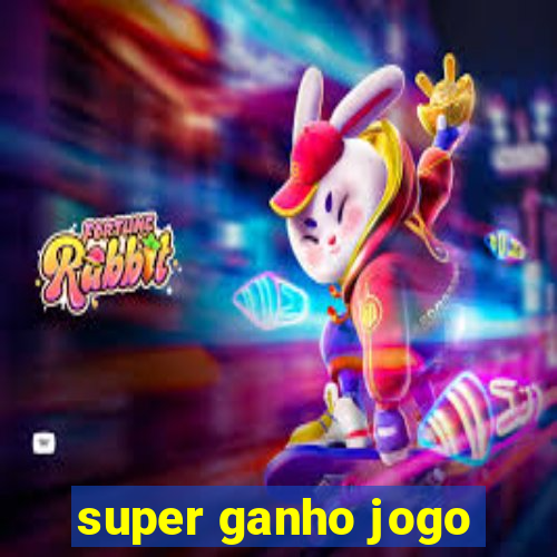 super ganho jogo