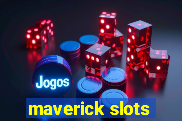 maverick slots