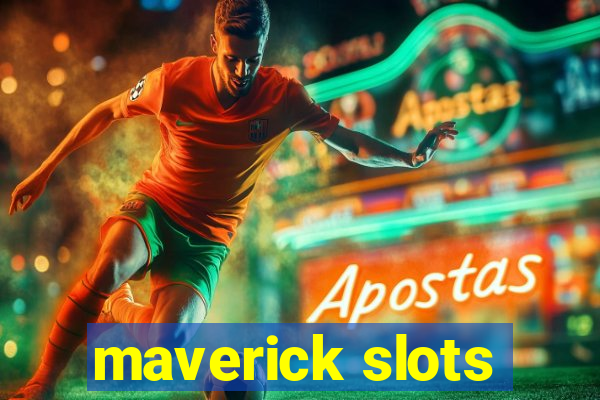 maverick slots