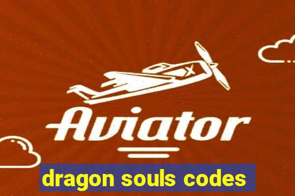 dragon souls codes