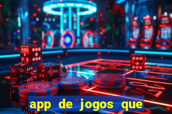 app de jogos que pagam dinheiro