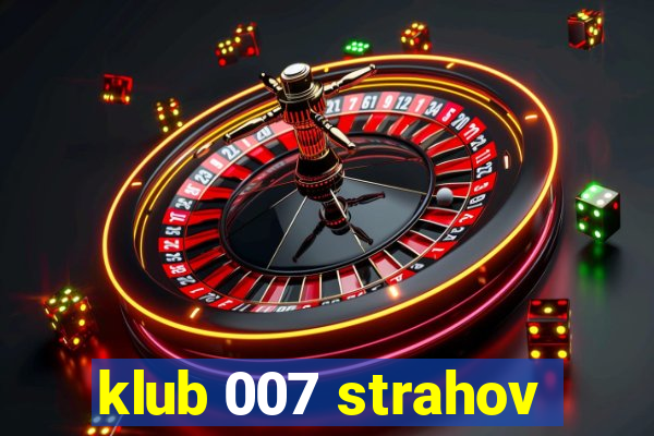 klub 007 strahov