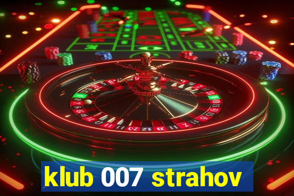 klub 007 strahov