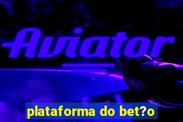 plataforma do bet?o