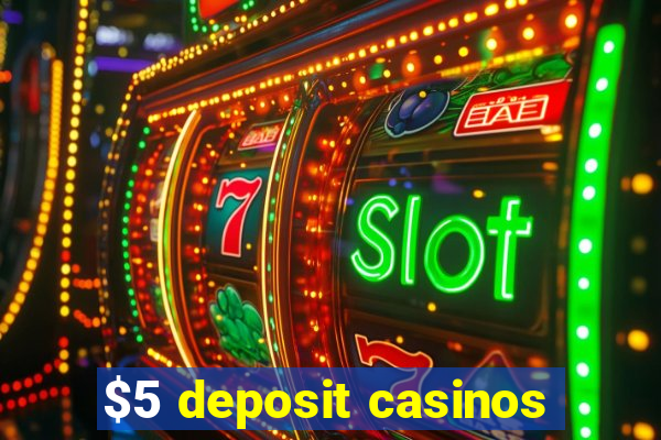 $5 deposit casinos