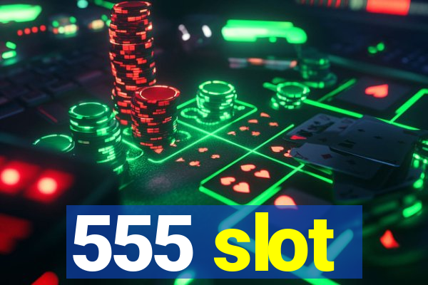 555 slot