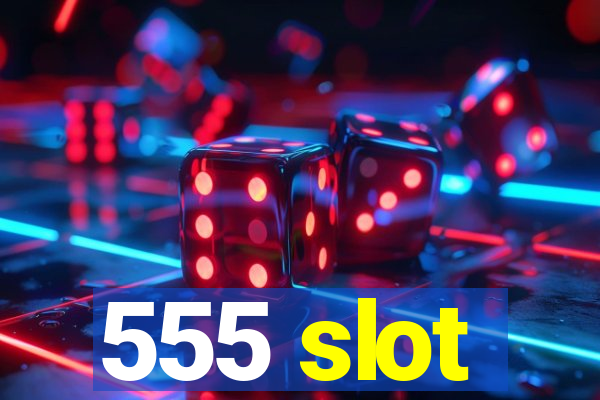 555 slot