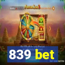 839 bet