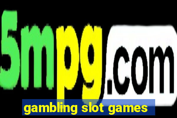 gambling slot games