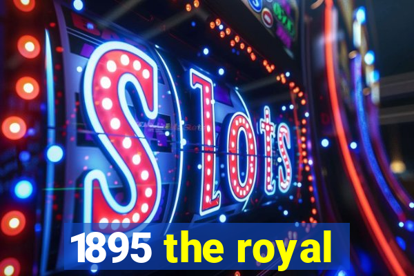 1895 the royal