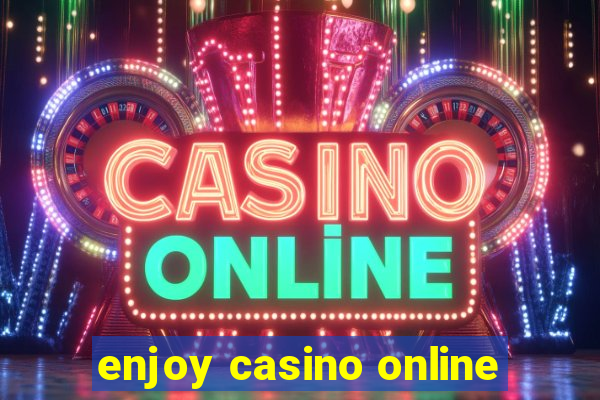 enjoy casino online