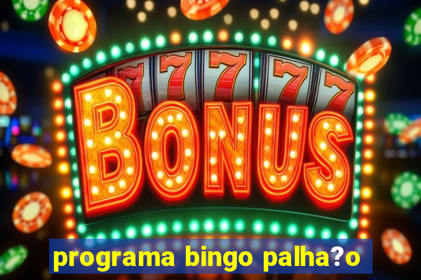 programa bingo palha?o