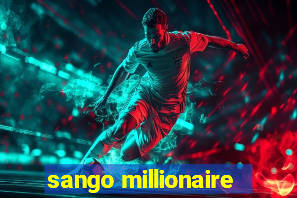 sango millionaire