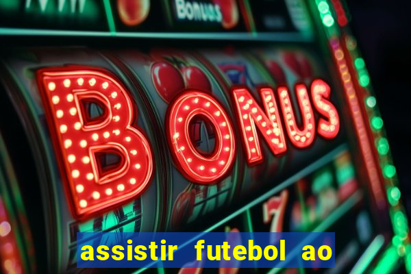 assistir futebol ao vivo rcm