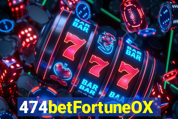 474betFortuneOX