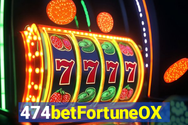 474betFortuneOX