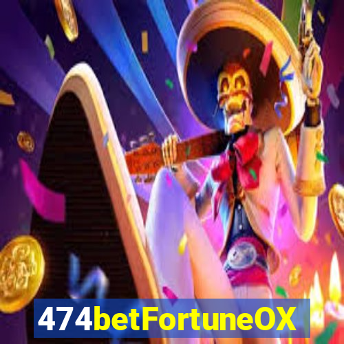 474betFortuneOX