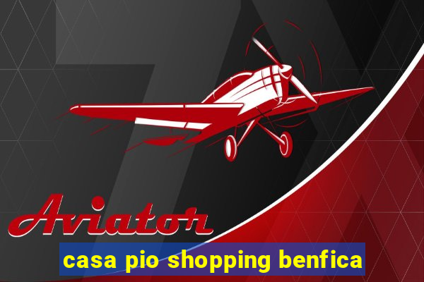 casa pio shopping benfica