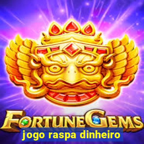 jogo raspa dinheiro