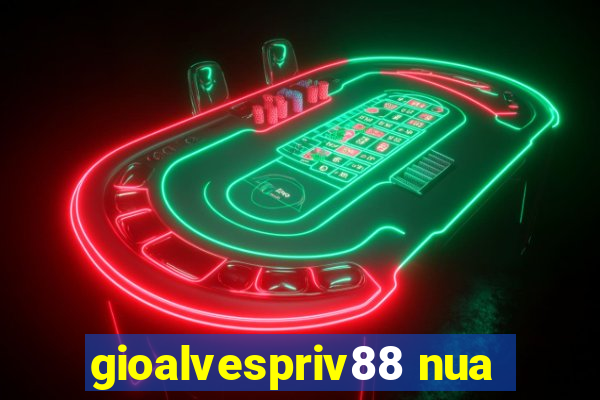 gioalvespriv88 nua