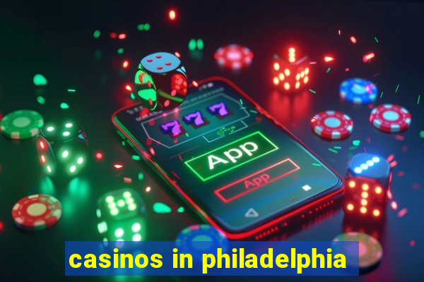 casinos in philadelphia