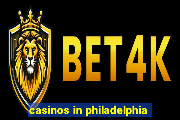 casinos in philadelphia