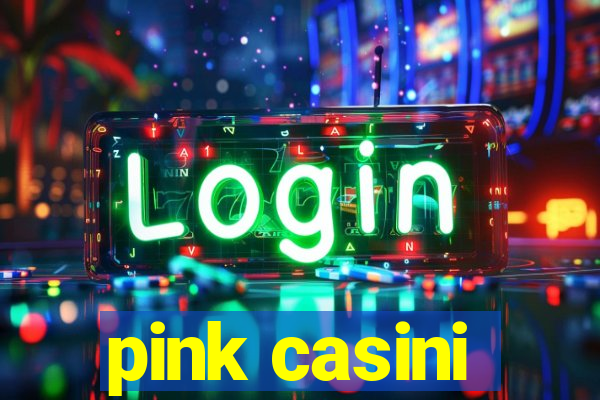 pink casini