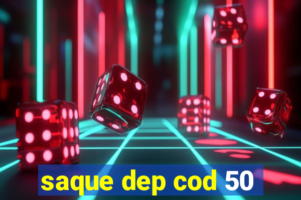 saque dep cod 50