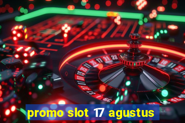 promo slot 17 agustus