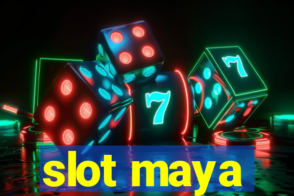 slot maya