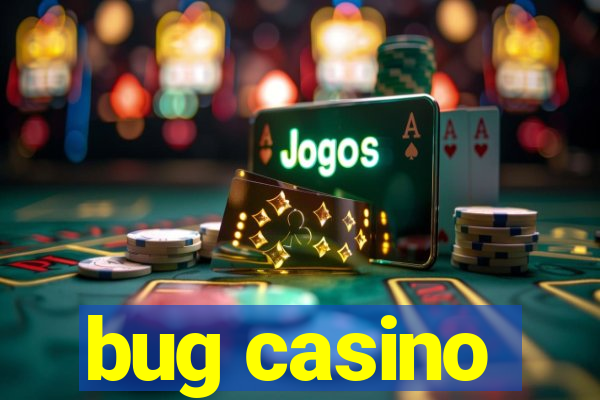 bug casino