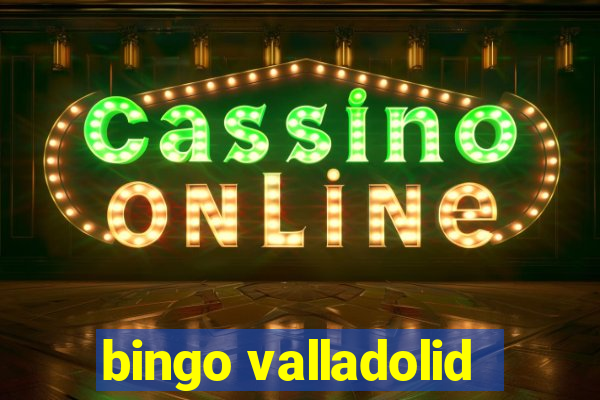 bingo valladolid