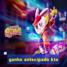 ganho antecipado kto