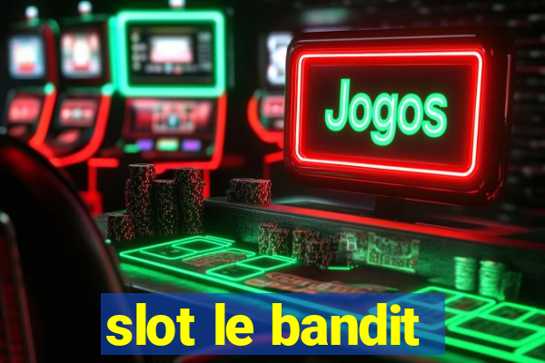 slot le bandit